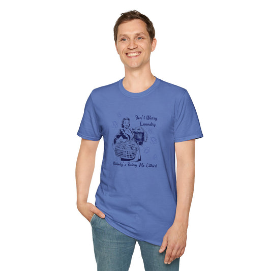 Don’t Worry Laundry – Nobody’s Doing Me Either T-Shirt | Funny Retro Housewife Tee