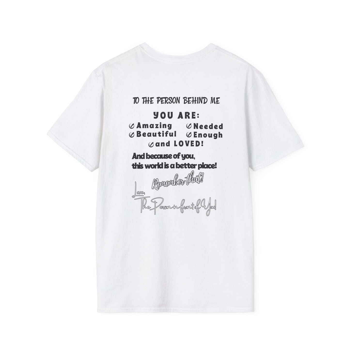 To The Person Behind Me – Uplifting Kindness Message Tee | Inspirational Positive Affirmation Shirt