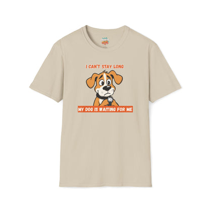 I Can’t Stay Long – My Dog Is Waiting For Me T-Shirt | Funny Dog Lover Graphic Tee