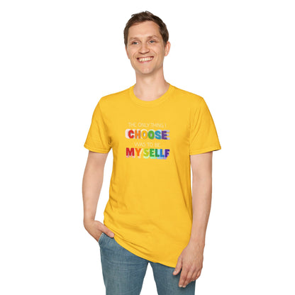 Unisex LGBTQ T-Shirt - "The Only Think I Choose was to be Myself"