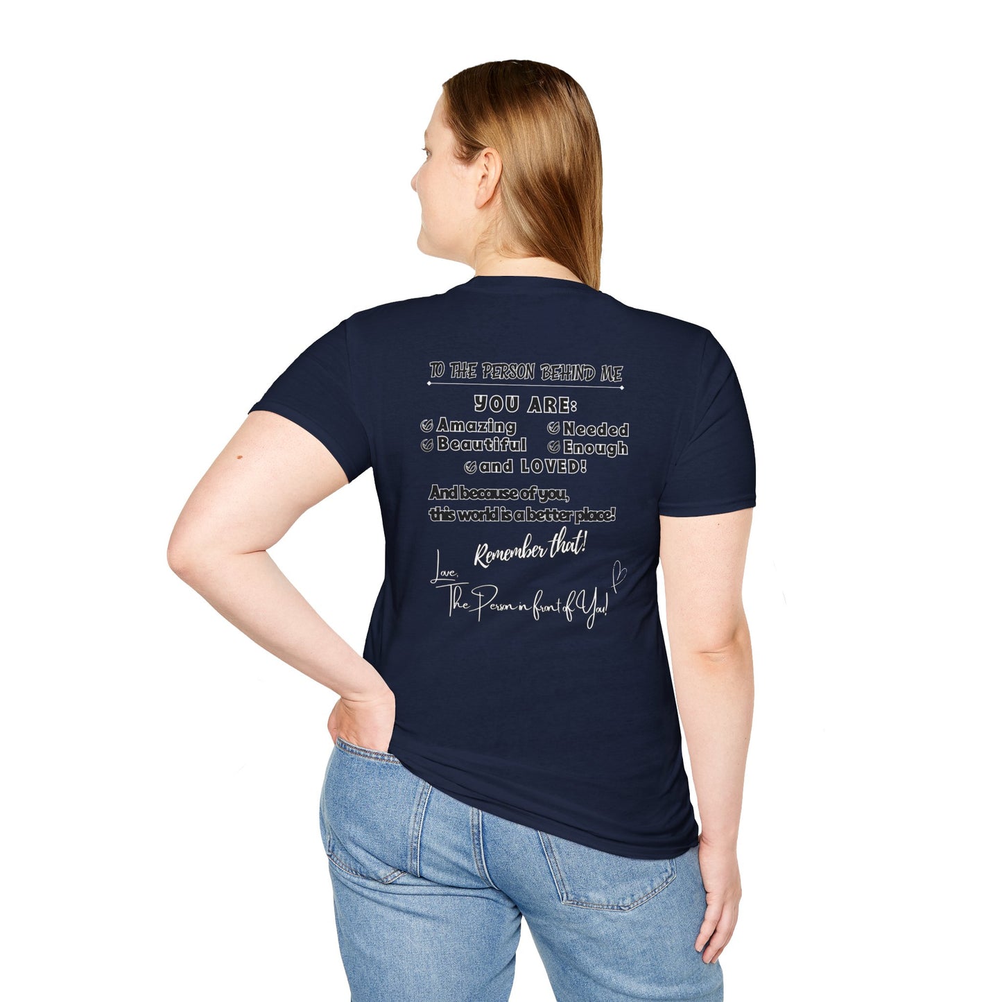 To The Person Behind Me – Uplifting Kindness Message Tee | Inspirational Positive Affirmation Shirt