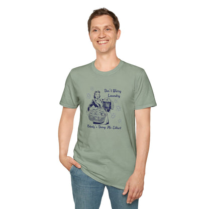 Don’t Worry Laundry – Nobody’s Doing Me Either T-Shirt | Funny Retro Housewife Tee