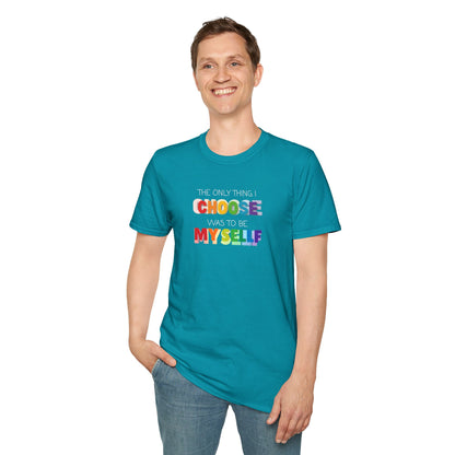 Unisex LGBTQ T-Shirt - "The Only Think I Choose was to be Myself"