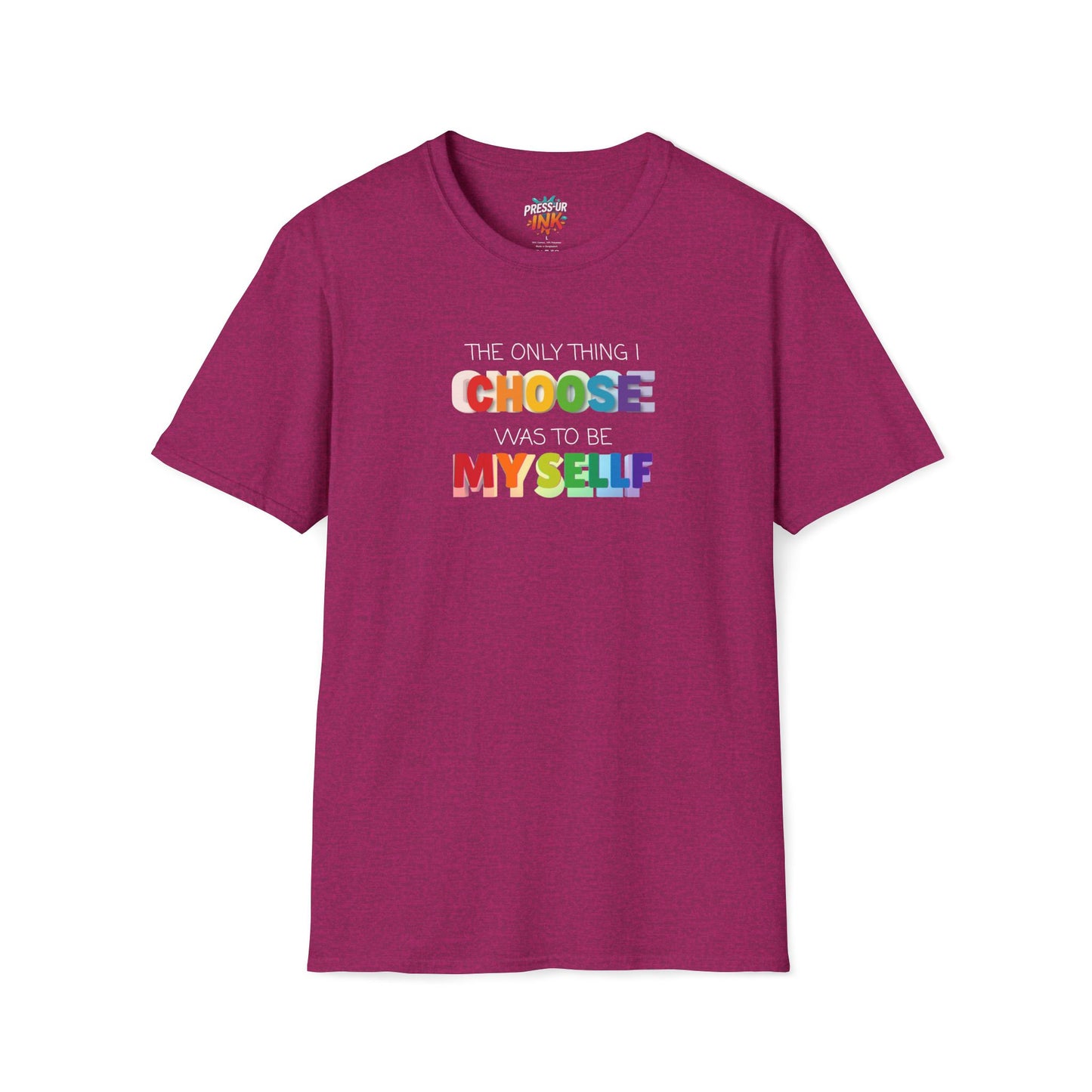 Unisex LGBTQ T-Shirt - "The Only Think I Choose was to be Myself"
