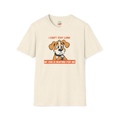 I Can’t Stay Long – My Dog Is Waiting For Me T-Shirt | Funny Dog Lover Graphic Tee
