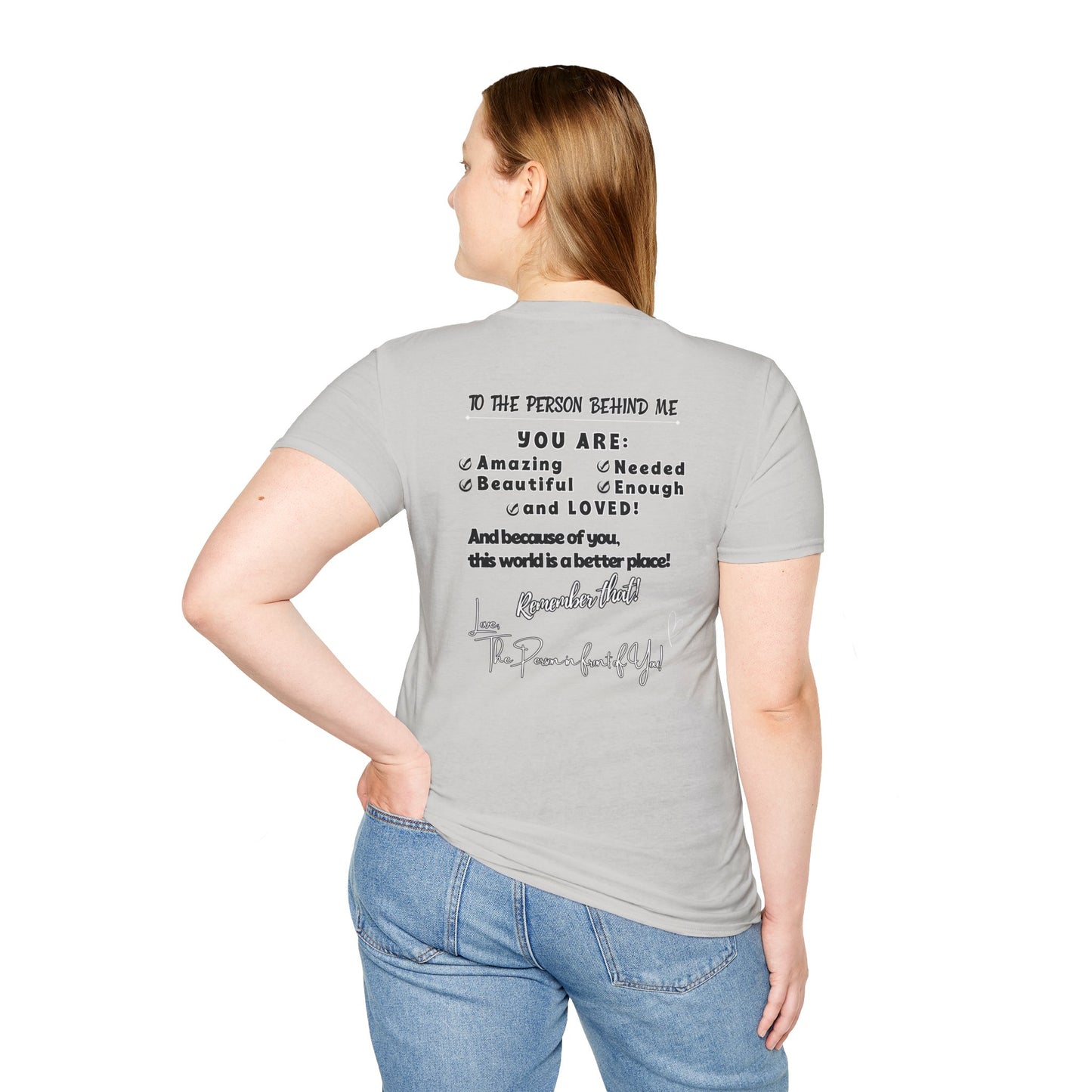 To The Person Behind Me – Uplifting Kindness Message Tee | Inspirational Positive Affirmation Shirt