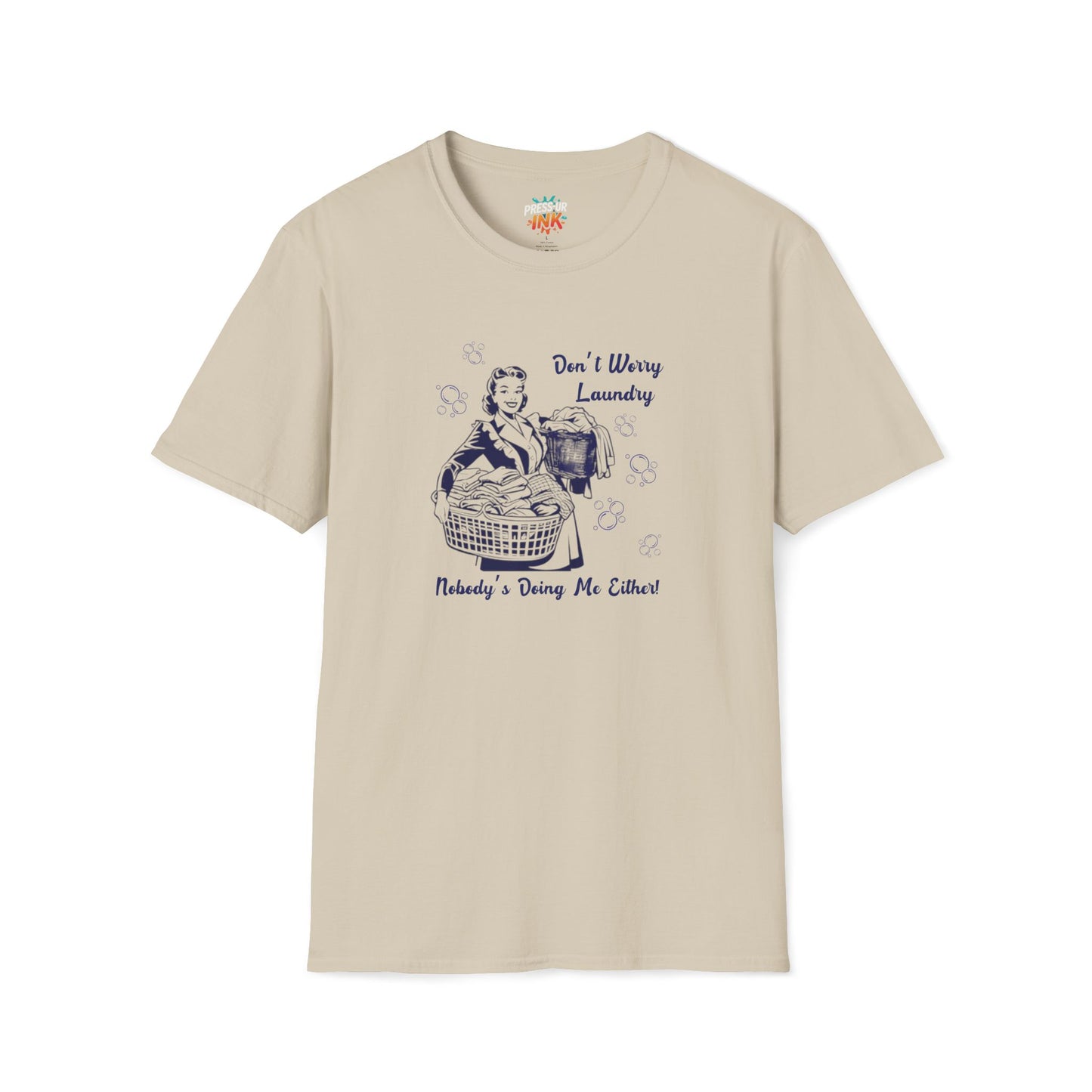 Don’t Worry Laundry – Nobody’s Doing Me Either T-Shirt | Funny Retro Housewife Tee