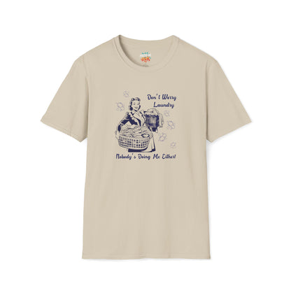 Don’t Worry Laundry – Nobody’s Doing Me Either T-Shirt | Funny Retro Housewife Tee