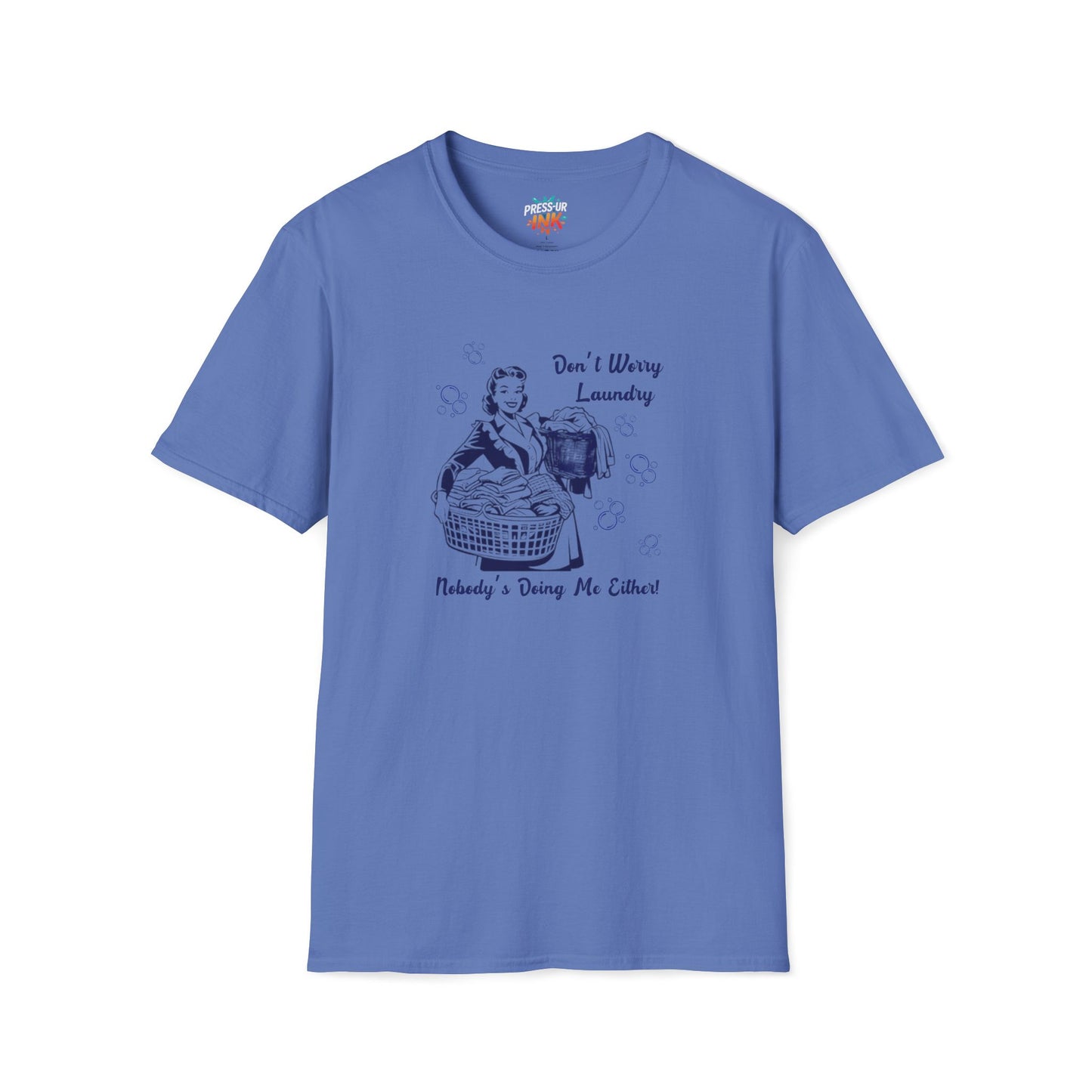 Don’t Worry Laundry – Nobody’s Doing Me Either T-Shirt | Funny Retro Housewife Tee