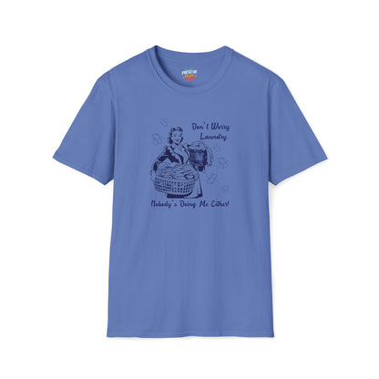 Don’t Worry Laundry – Nobody’s Doing Me Either T-Shirt | Funny Retro Housewife Tee