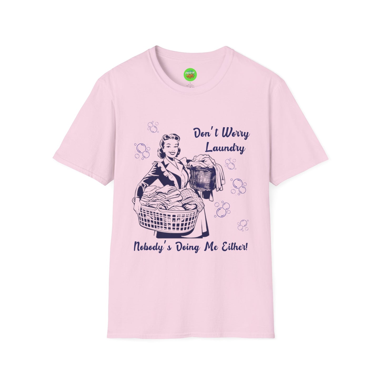 Don’t Worry Laundry – Nobody’s Doing Me Either T-Shirt | Funny Retro Housewife Tee