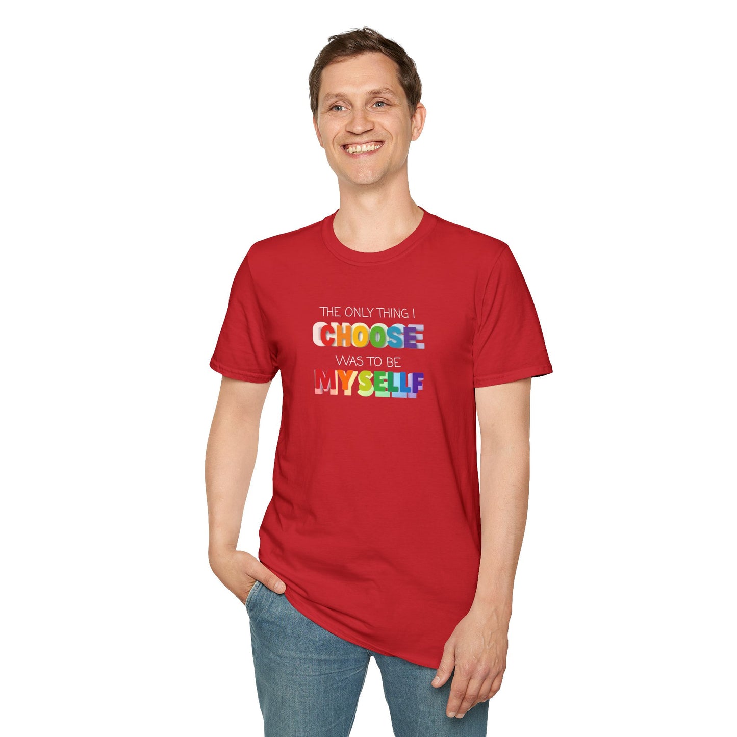 Unisex LGBTQ T-Shirt - "The Only Think I Choose was to be Myself"