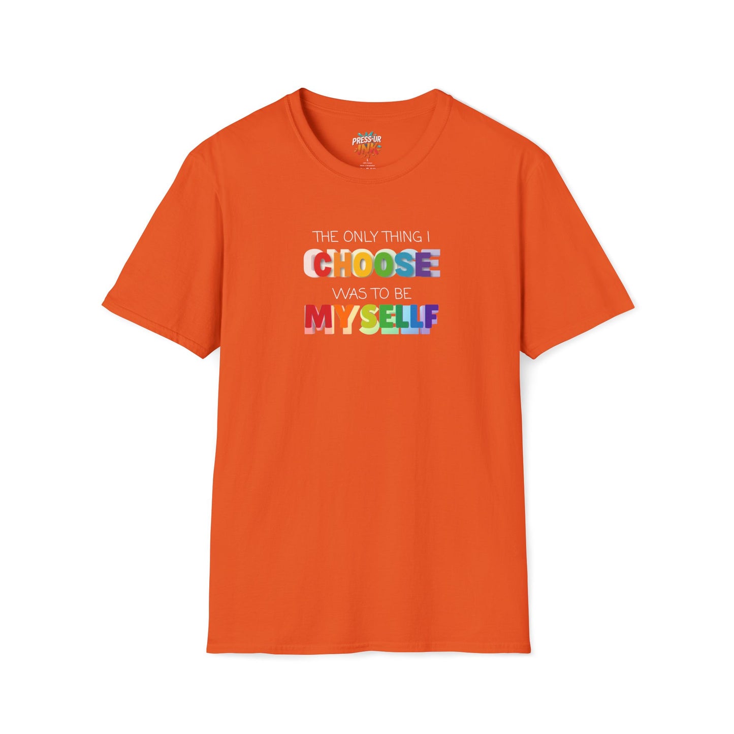 Unisex LGBTQ T-Shirt - "The Only Think I Choose was to be Myself"