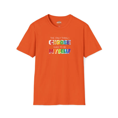 Unisex LGBTQ T-Shirt - "The Only Think I Choose was to be Myself"