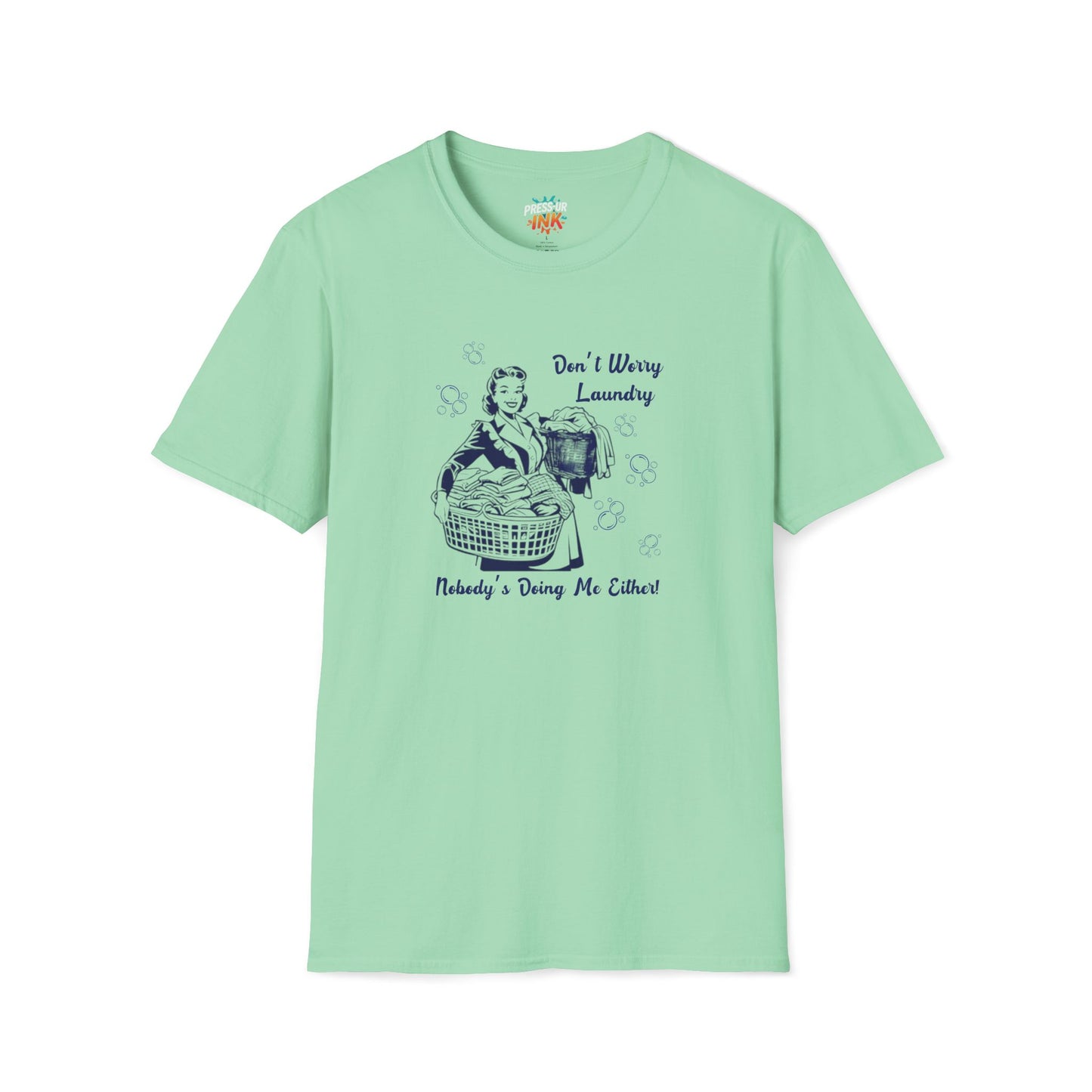 Don’t Worry Laundry – Nobody’s Doing Me Either T-Shirt | Funny Retro Housewife Tee