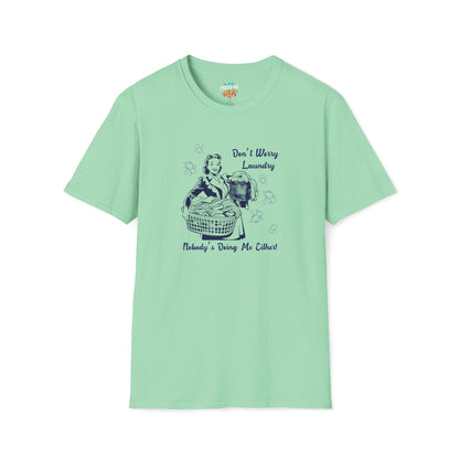 Don’t Worry Laundry – Nobody’s Doing Me Either T-Shirt | Funny Retro Housewife Tee