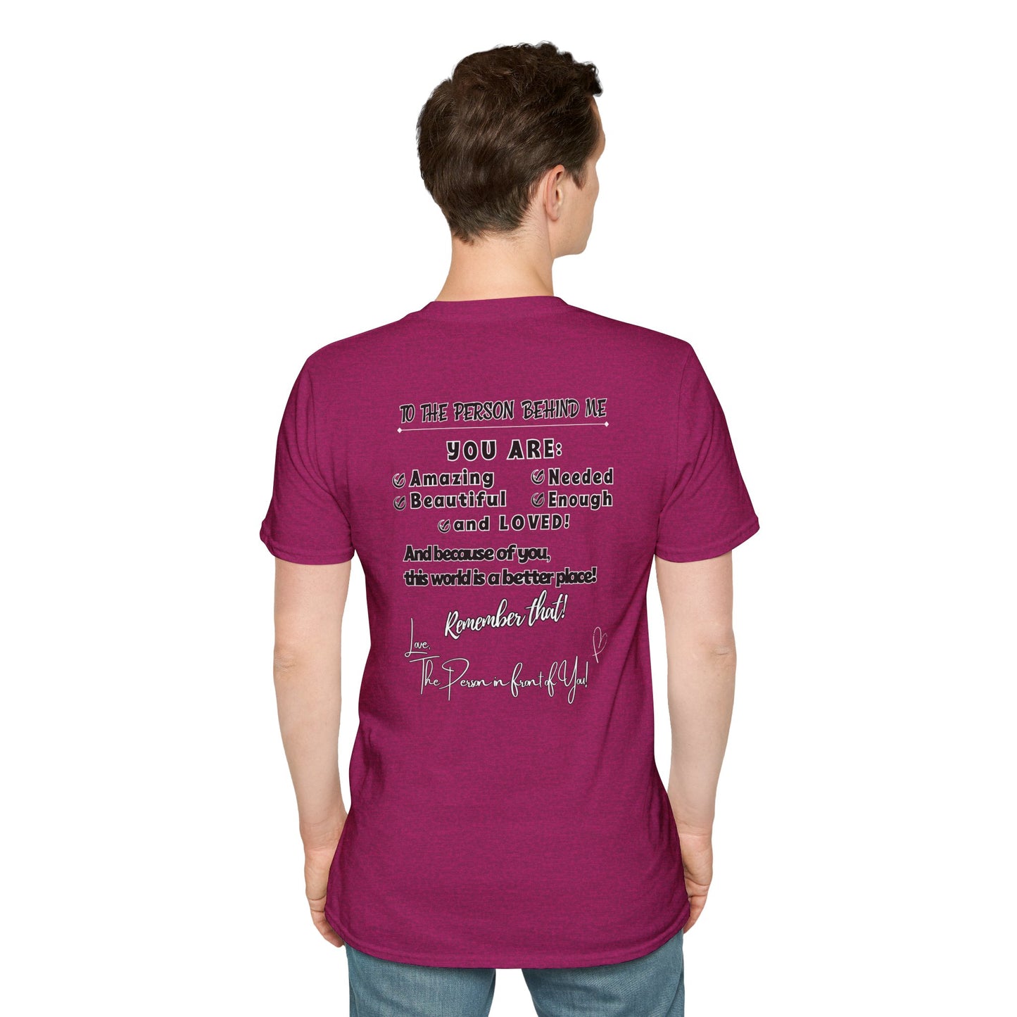 To The Person Behind Me – Uplifting Kindness Message Tee | Inspirational Positive Affirmation Shirt