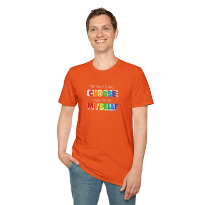 Unisex LGBTQ T-Shirt - "The Only Think I Choose was to be Myself"
