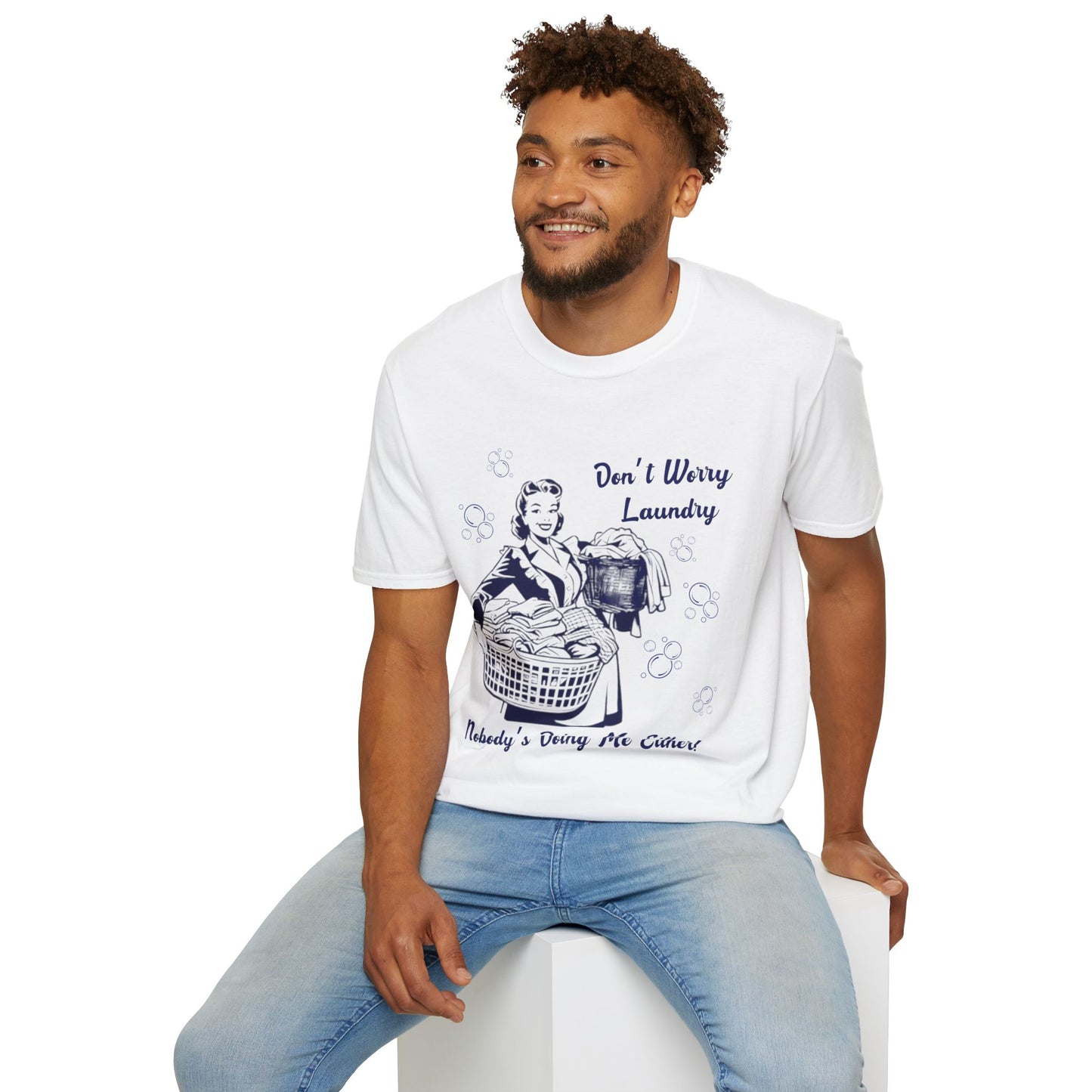 Don’t Worry Laundry – Nobody’s Doing Me Either T-Shirt | Funny Retro Housewife Tee