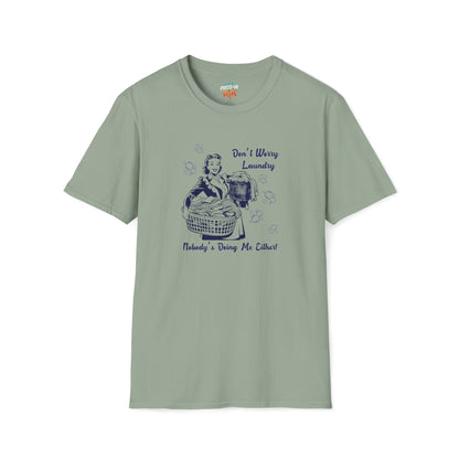 Don’t Worry Laundry – Nobody’s Doing Me Either T-Shirt | Funny Retro Housewife Tee