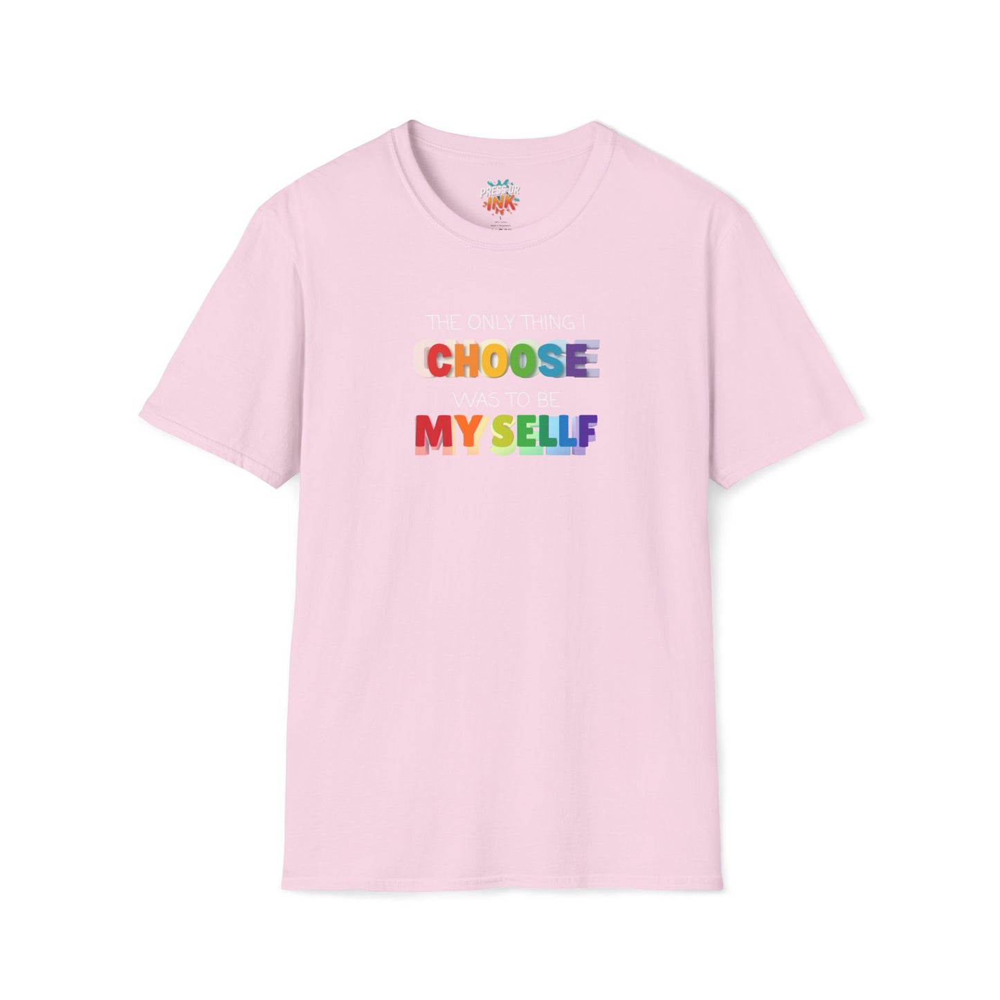 Unisex LGBTQ T-Shirt - "The Only Think I Choose was to be Myself"