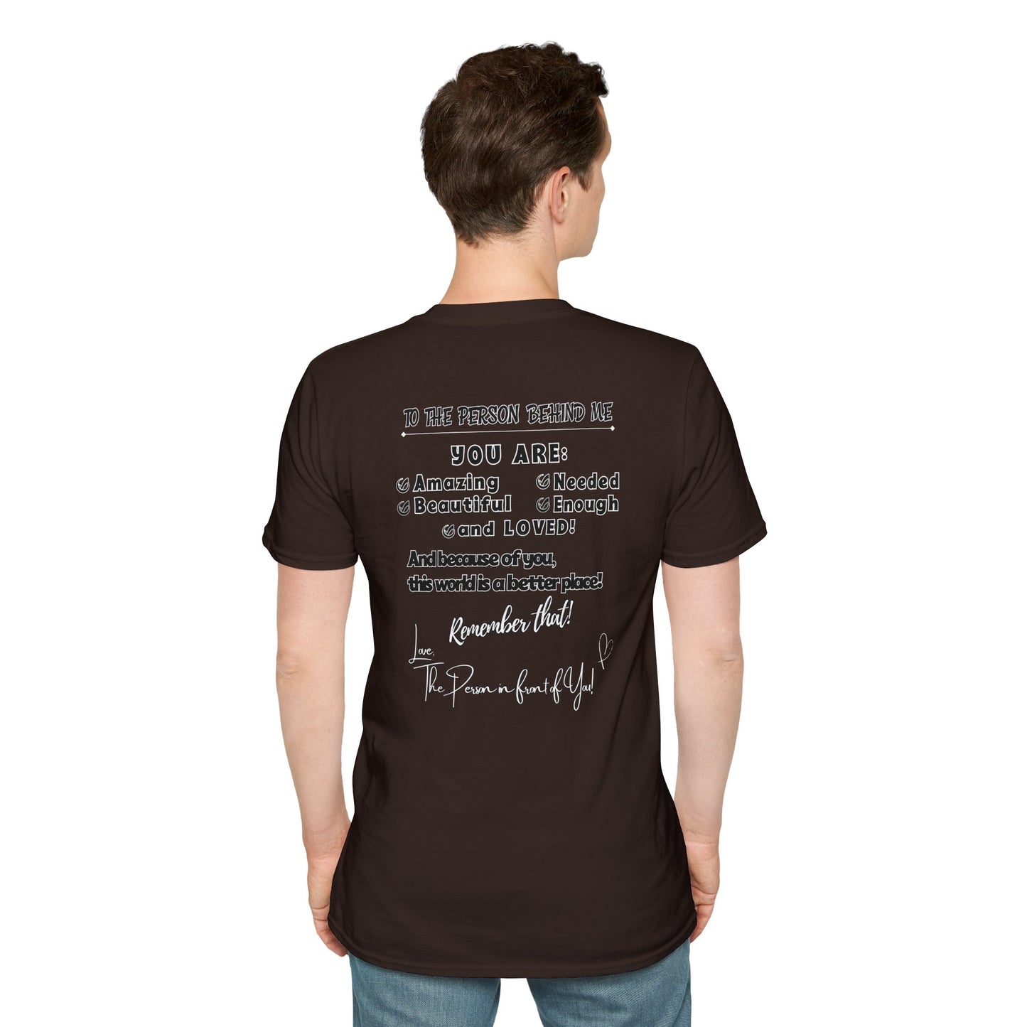 To The Person Behind Me – Uplifting Kindness Message Tee | Inspirational Positive Affirmation Shirt