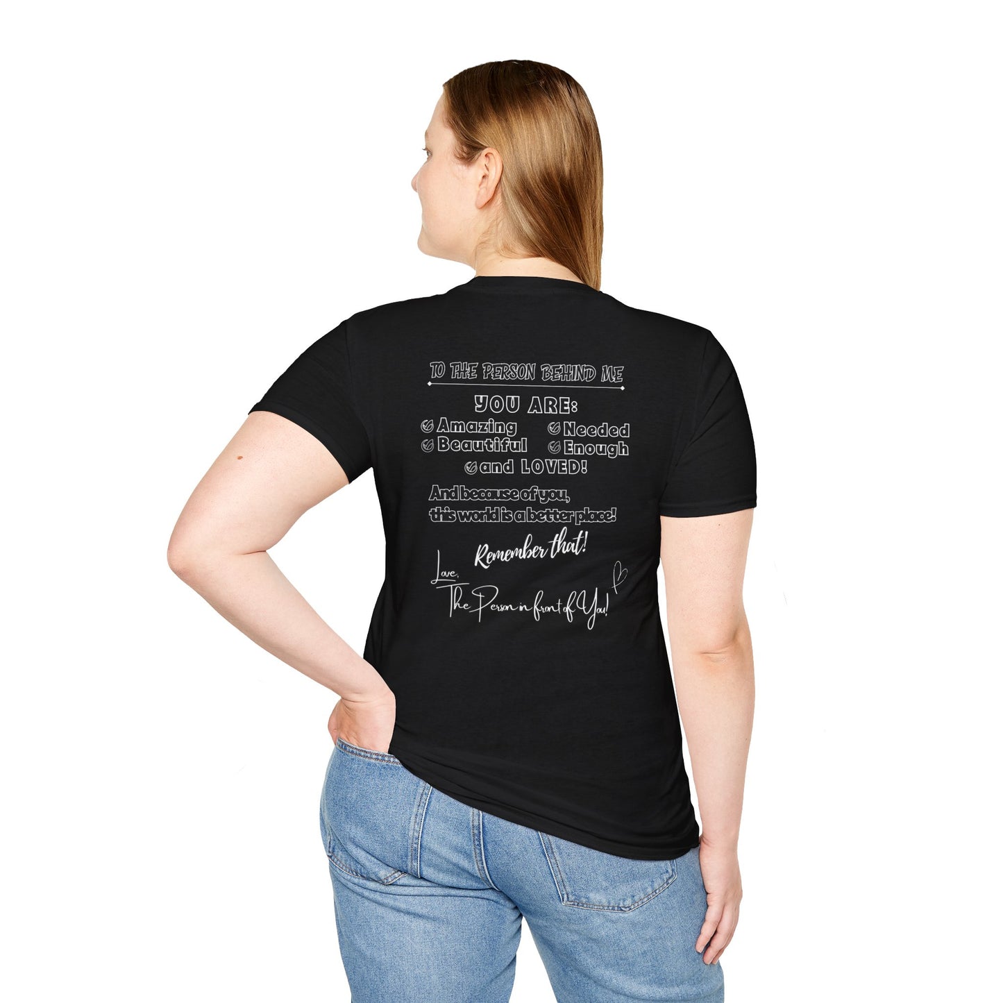 To The Person Behind Me – Uplifting Kindness Message Tee | Inspirational Positive Affirmation Shirt