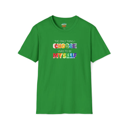 Unisex LGBTQ T-Shirt - "The Only Think I Choose was to be Myself"