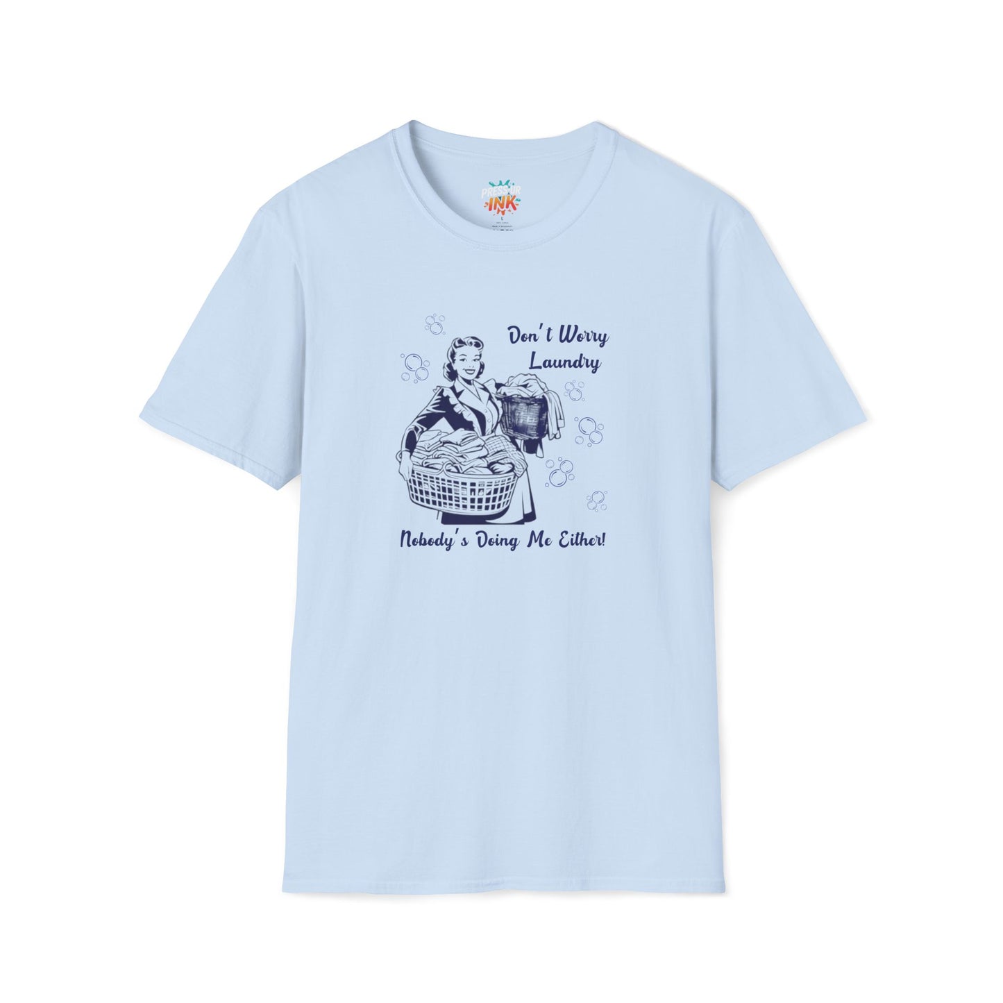 Don’t Worry Laundry – Nobody’s Doing Me Either T-Shirt | Funny Retro Housewife Tee