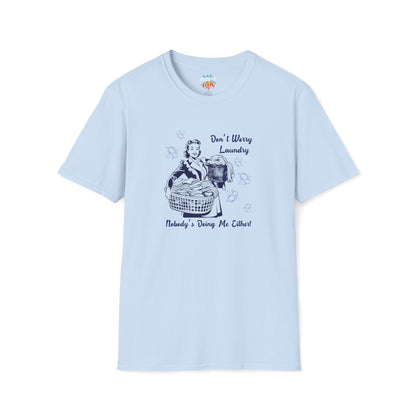 Don’t Worry Laundry – Nobody’s Doing Me Either T-Shirt | Funny Retro Housewife Tee