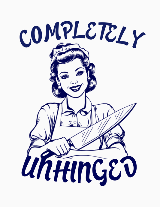 COMPLETELY UNHINGED - Vintage Custome Graphic Humorous Adult Tee's & Tanks