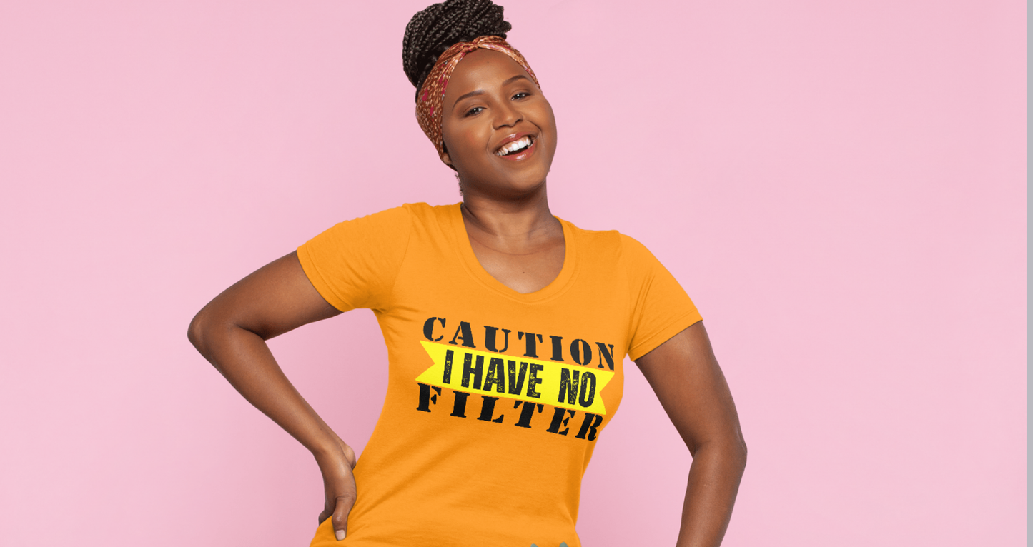 CAUTION I HAVE NO FILTER -  Custom Graphic Humorous Adult Tee's & Tanks (Copy)