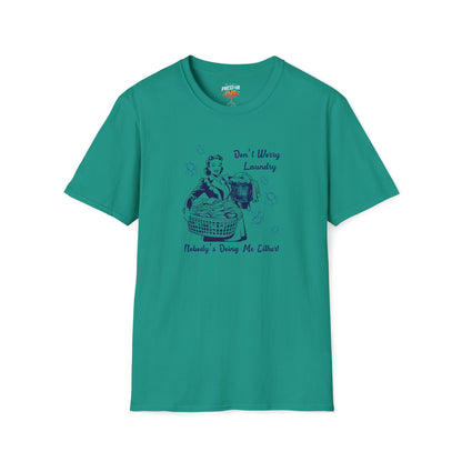 Don’t Worry Laundry – Nobody’s Doing Me Either T-Shirt | Funny Retro Housewife Tee
