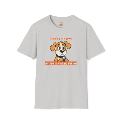 I Can’t Stay Long – My Dog Is Waiting For Me T-Shirt | Funny Dog Lover Graphic Tee