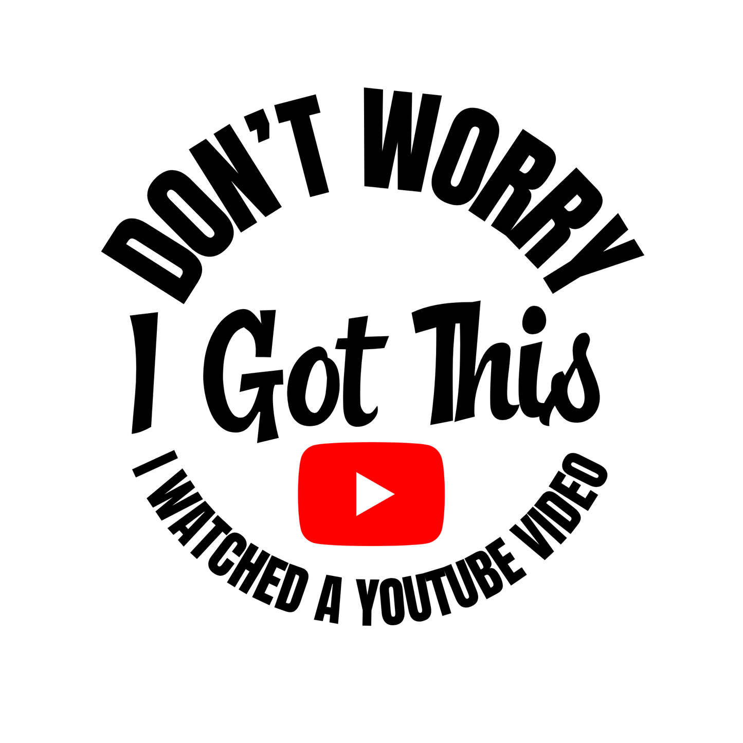 Don't Worry YouTube Funny Shirt