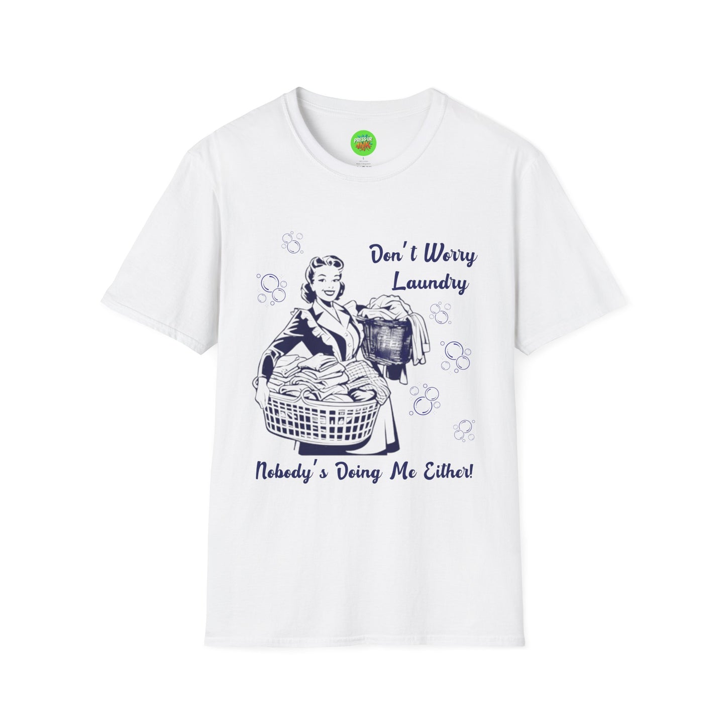 Don’t Worry Laundry – Nobody’s Doing Me Either T-Shirt | Funny Retro Housewife Tee