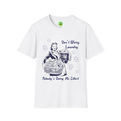 Don’t Worry Laundry – Nobody’s Doing Me Either T-Shirt | Funny Retro Housewife Tee