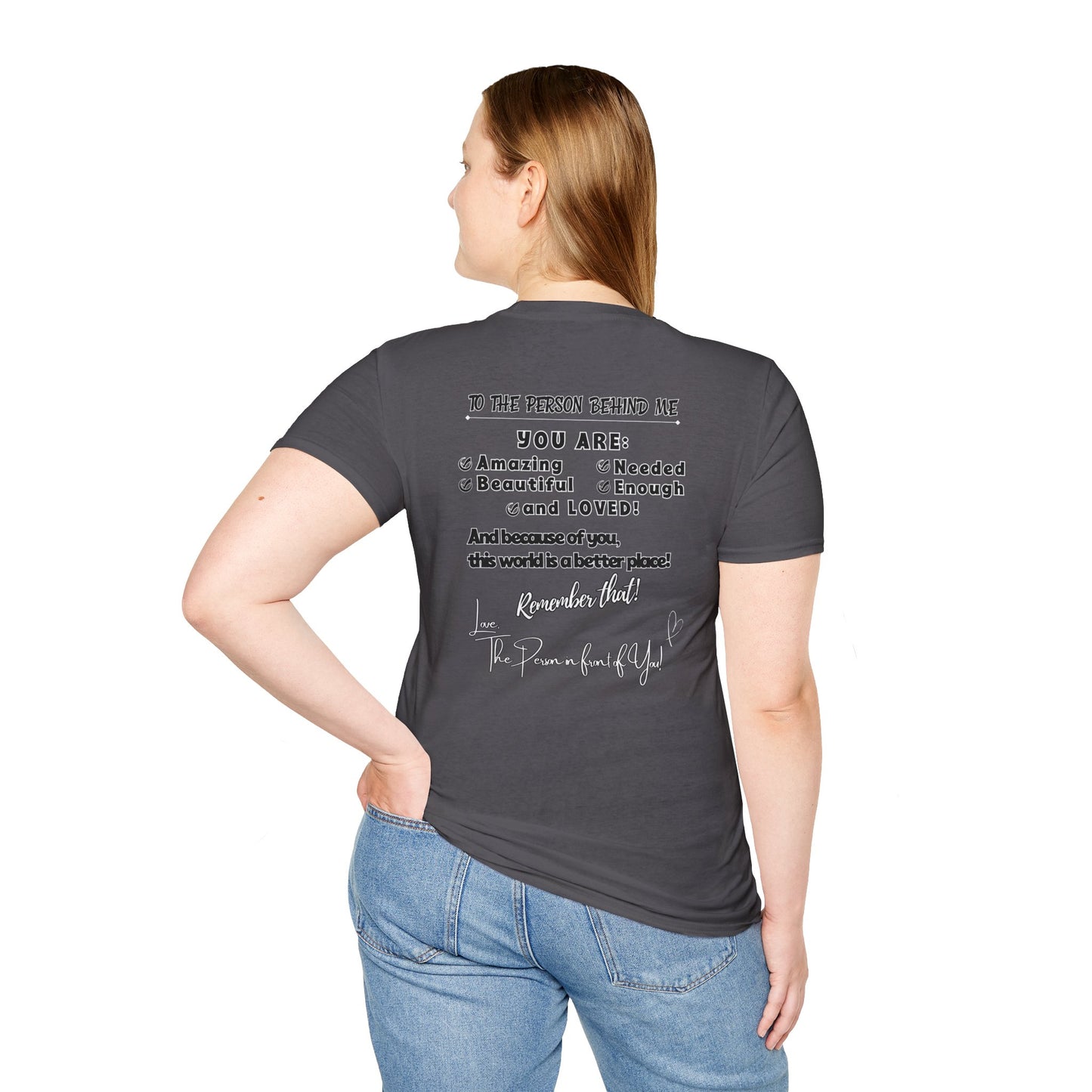 To The Person Behind Me – Uplifting Kindness Message Tee | Inspirational Positive Affirmation Shirt