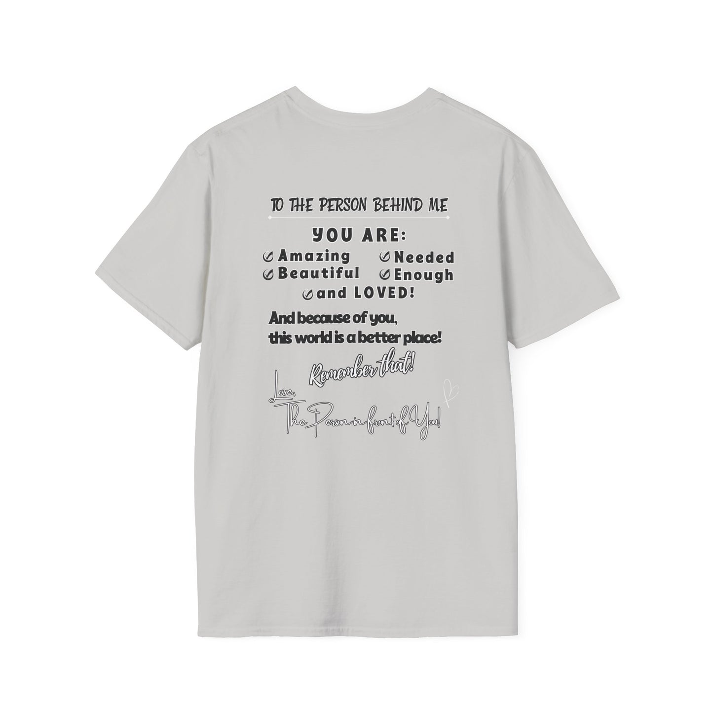 To The Person Behind Me – Uplifting Kindness Message Tee | Inspirational Positive Affirmation Shirt