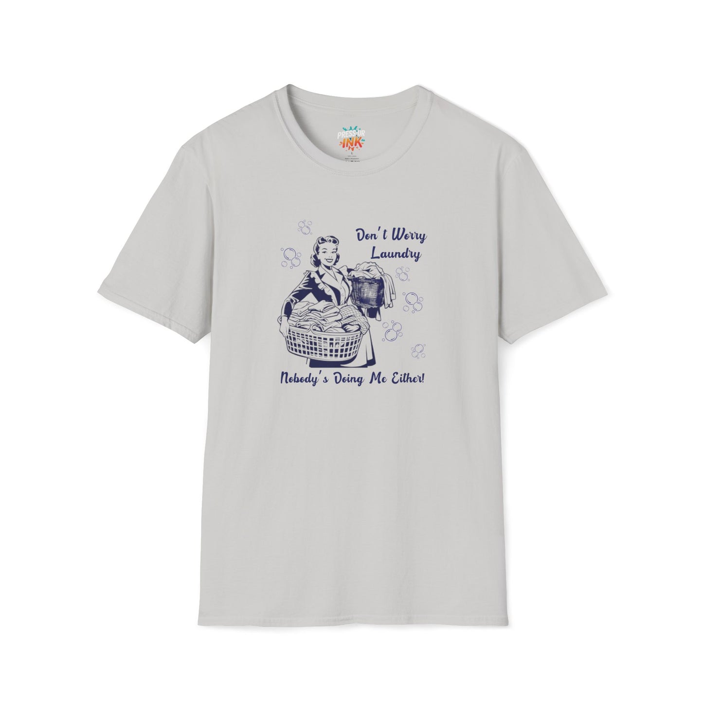 Don’t Worry Laundry – Nobody’s Doing Me Either T-Shirt | Funny Retro Housewife Tee