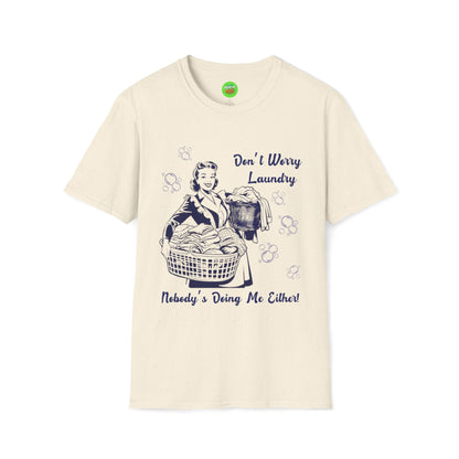 Don’t Worry Laundry – Nobody’s Doing Me Either T-Shirt | Funny Retro Housewife Tee