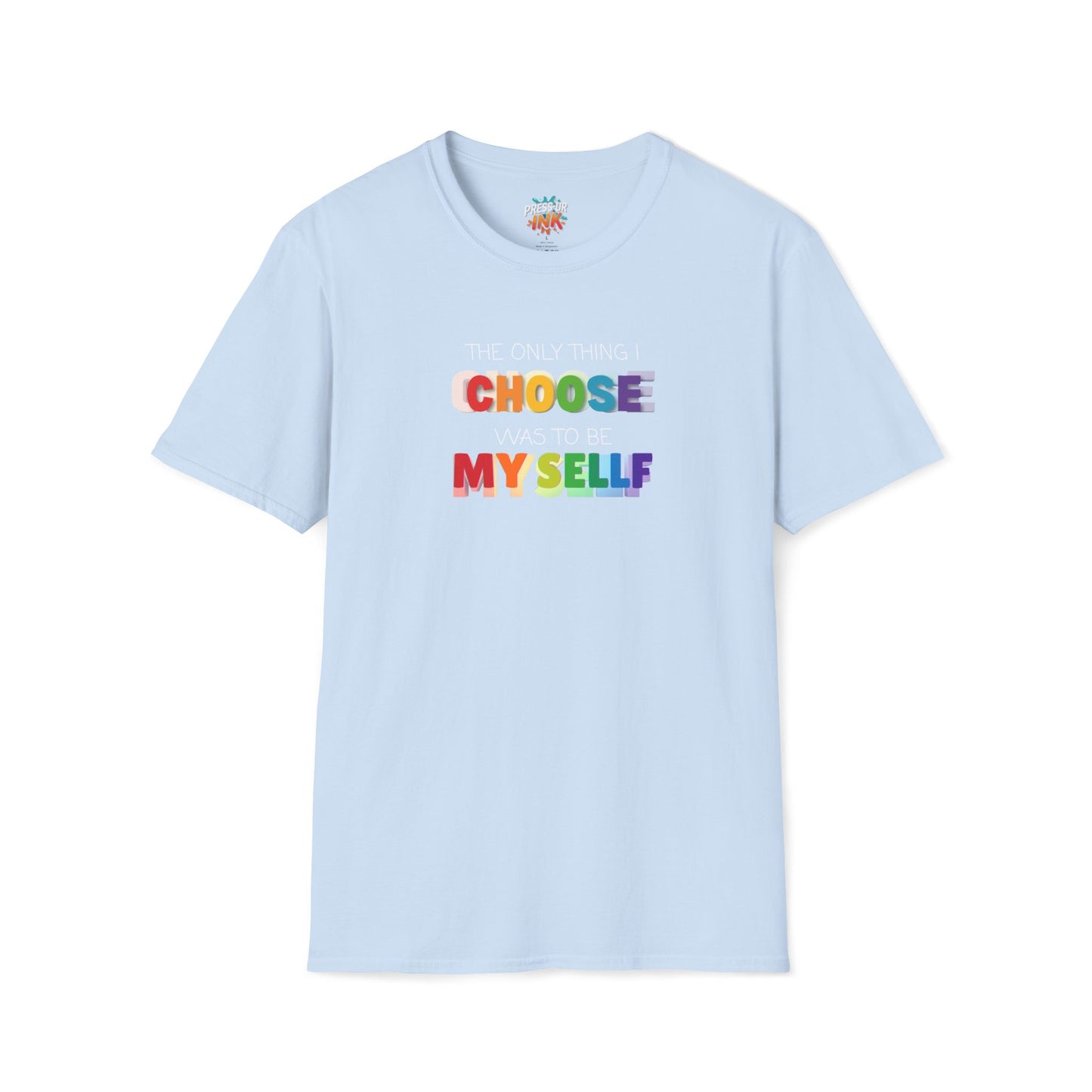 Unisex LGBTQ T-Shirt - "The Only Think I Choose was to be Myself"