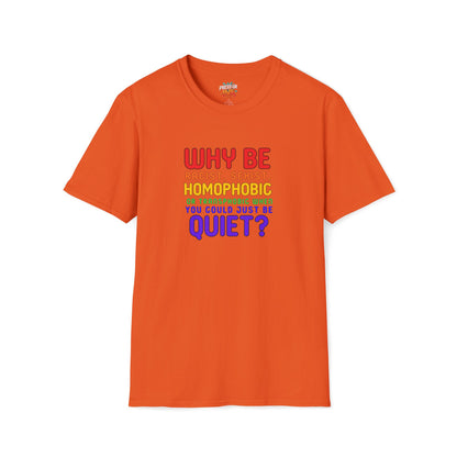 Why Be Racist, Sexist, Homophobic or Transphobic When You Could Just Be Quiet? – Bold Equality Statement Shirt