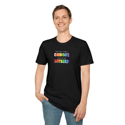 Unisex LGBTQ T-Shirt - "The Only Think I Choose was to be Myself"