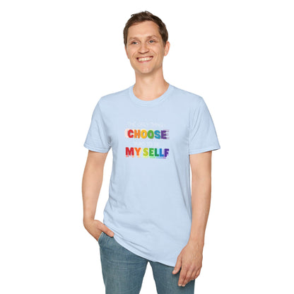 Unisex LGBTQ T-Shirt - "The Only Think I Choose was to be Myself"