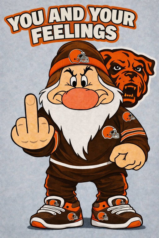 YOU AND YOUR FEELINGS GRUMPY CLEVELAND BROWNS HUMOROUS SHIRT
