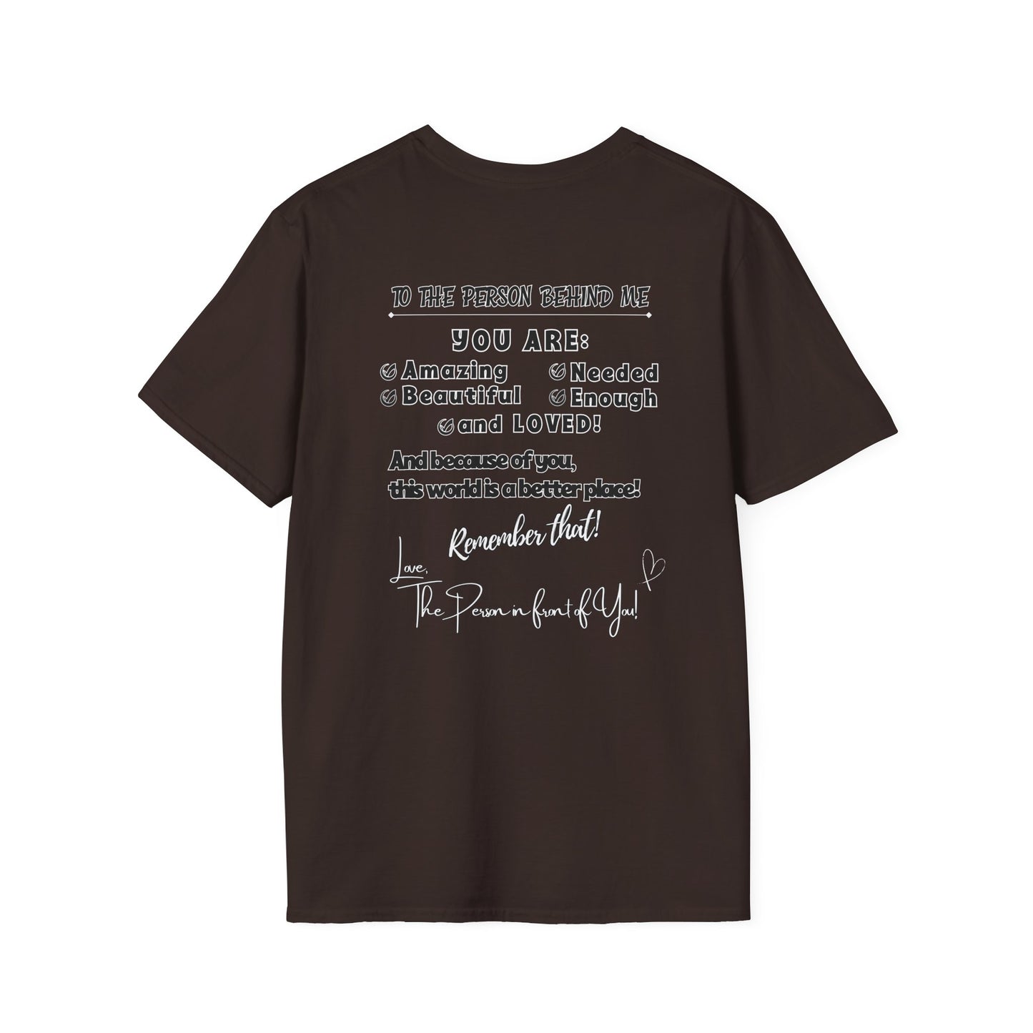 To The Person Behind Me – Uplifting Kindness Message Tee | Inspirational Positive Affirmation Shirt