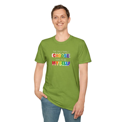 Unisex LGBTQ T-Shirt - "The Only Think I Choose was to be Myself"