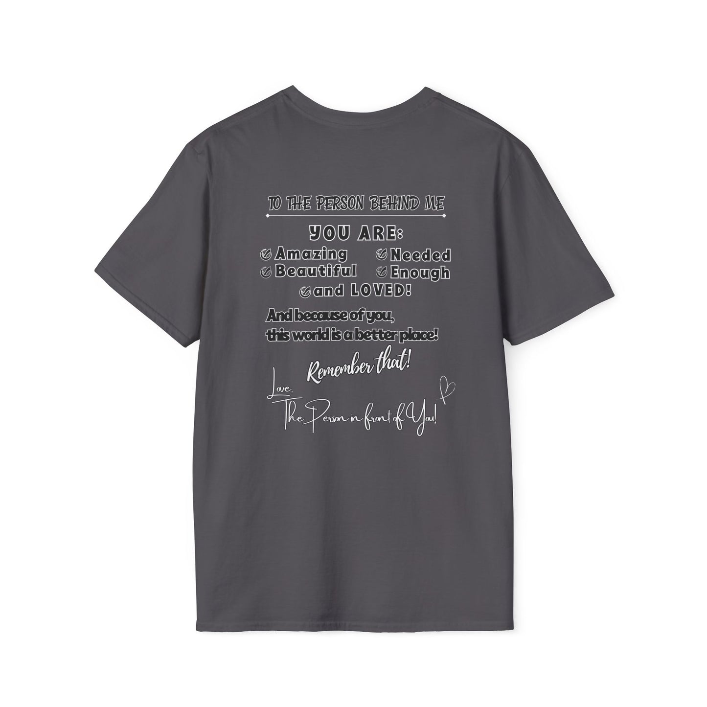 To The Person Behind Me – Uplifting Kindness Message Tee | Inspirational Positive Affirmation Shirt