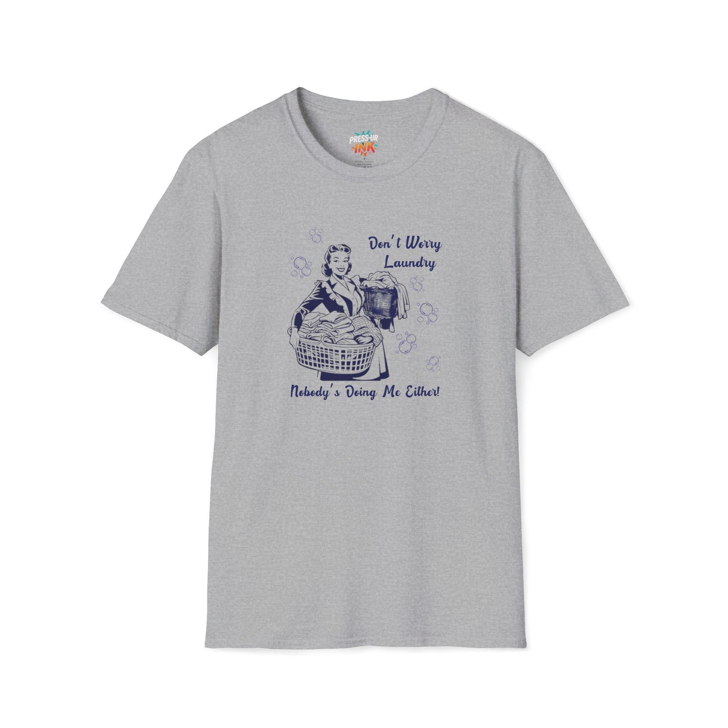 Don’t Worry Laundry – Nobody’s Doing Me Either T-Shirt | Funny Retro Housewife Tee